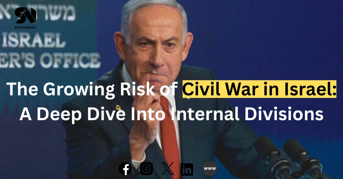 The Growing Risk of Civil War in Israel A Deep Dive Into Internal Divisions